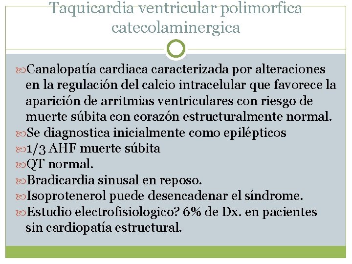 Taquicardia ventricular polimorfica catecolaminergica Canalopatía cardiaca caracterizada por alteraciones en la regulación del calcio