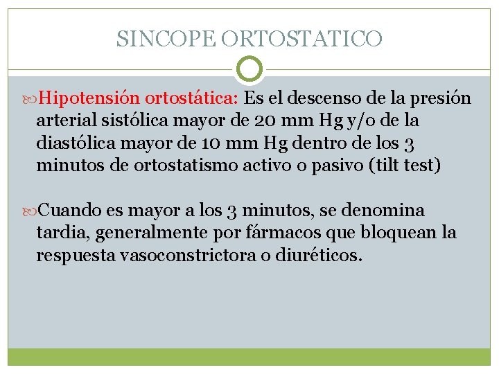 SINCOPE ORTOSTATICO Hipotensión ortostática: Es el descenso de la presión arterial sistólica mayor de