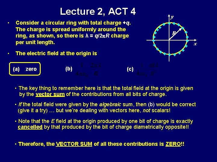 Lecture 2, ACT 4 • • Consider a circular ring with total charge +q.