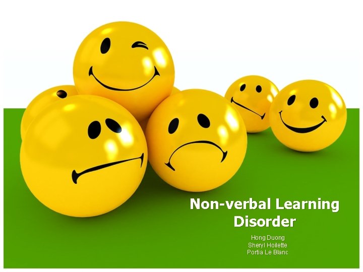 Non-verbal Learning Disorder Hong Duong Sheryl Hoilette Portia Le Blanc 