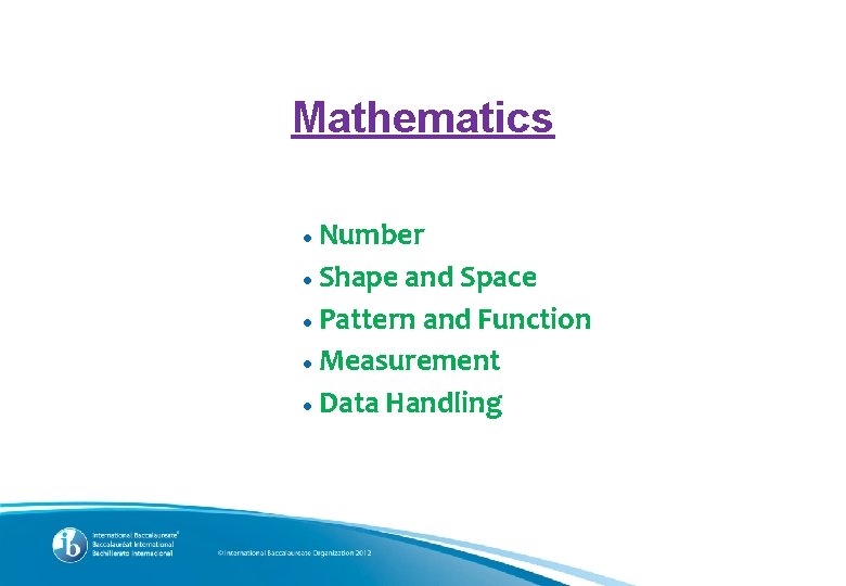Mathematics ●Number ●Shape and Space ●Pattern and Function ●Measurement ●Data Handling 