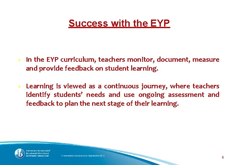 Success with the EYP ● In the EYP curriculum, teachers monitor, document, measure and