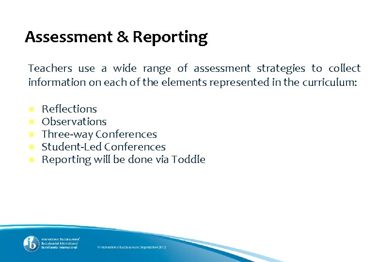 Assessment & Reporting Teachers use a wide range of assessment strategies to collect information