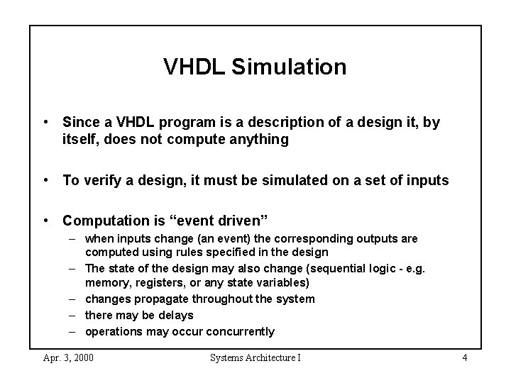 VHDL Simulation • Since a VHDL program is a description of a design it,