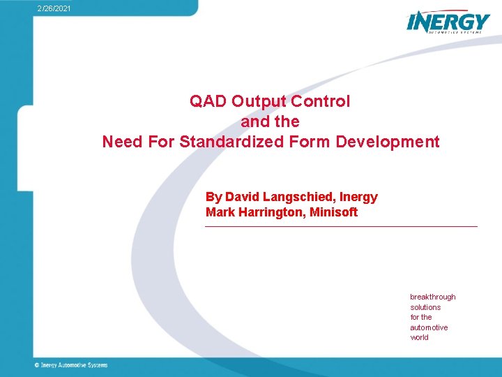 2/26/2021 QAD Output Control and the Need For Standardized Form Development By David Langschied,