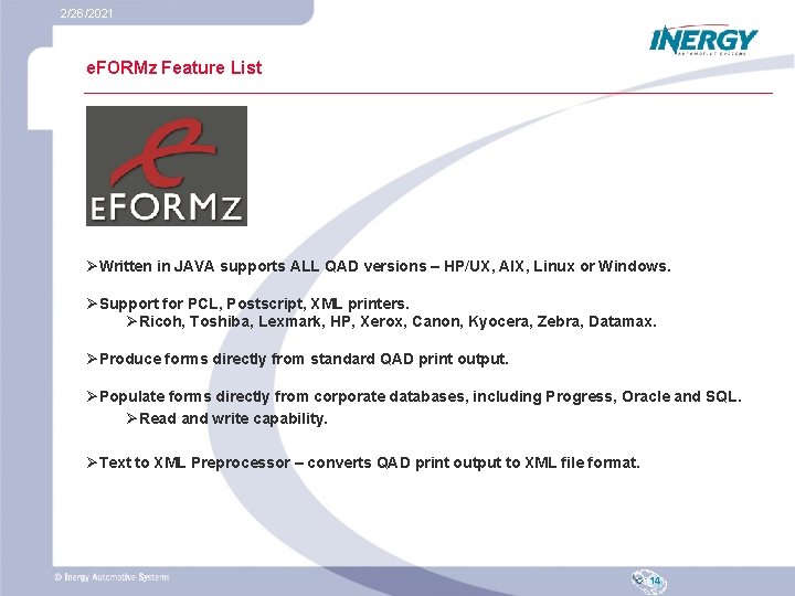 2/26/2021 e. FORMz Feature List ØWritten in JAVA supports ALL QAD versions – HP/UX,