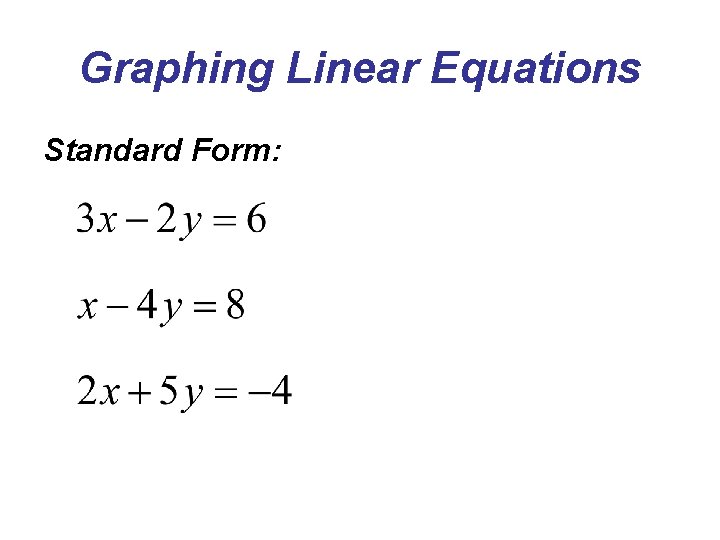 Graphing Linear Equations Standard Form: 