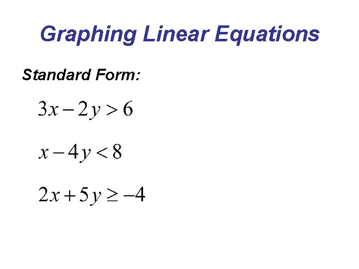 Graphing Linear Equations Standard Form: 