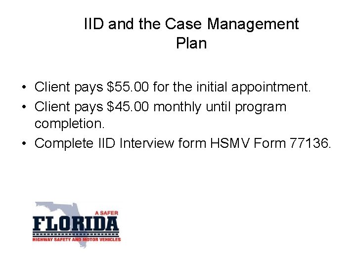 IID and the Case Management Plan • Client pays $55. 00 for the initial