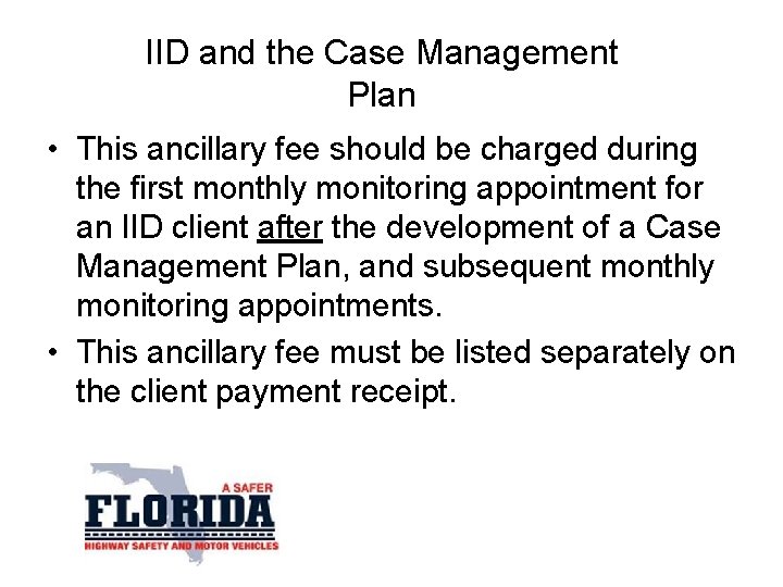 IID and the Case Management Plan • This ancillary fee should be charged during