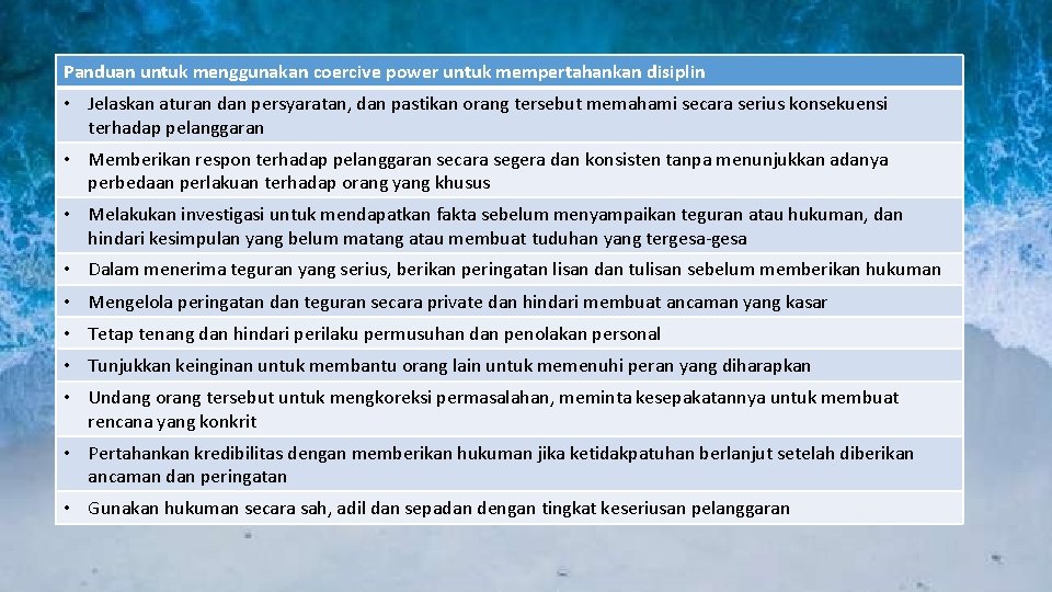 Panduan untuk menggunakan coercive power untuk mempertahankan disiplin • Jelaskan aturan dan persyaratan, dan