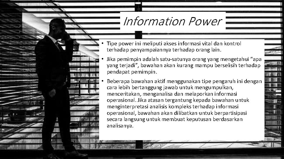 Information Power • Tipe power ini meliputi akses informasi vital dan kontrol terhadap penyampaiannya
