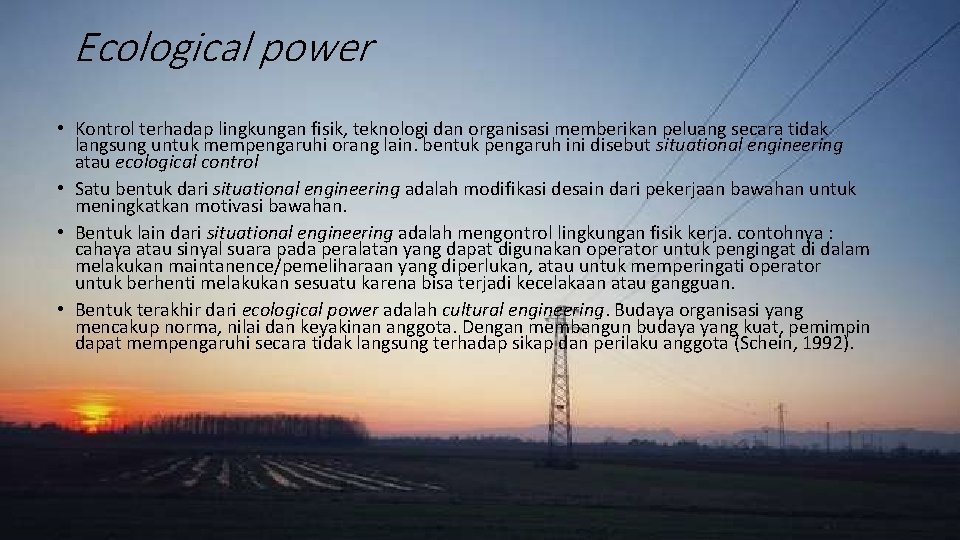 Ecological power • Kontrol terhadap lingkungan fisik, teknologi dan organisasi memberikan peluang secara tidak