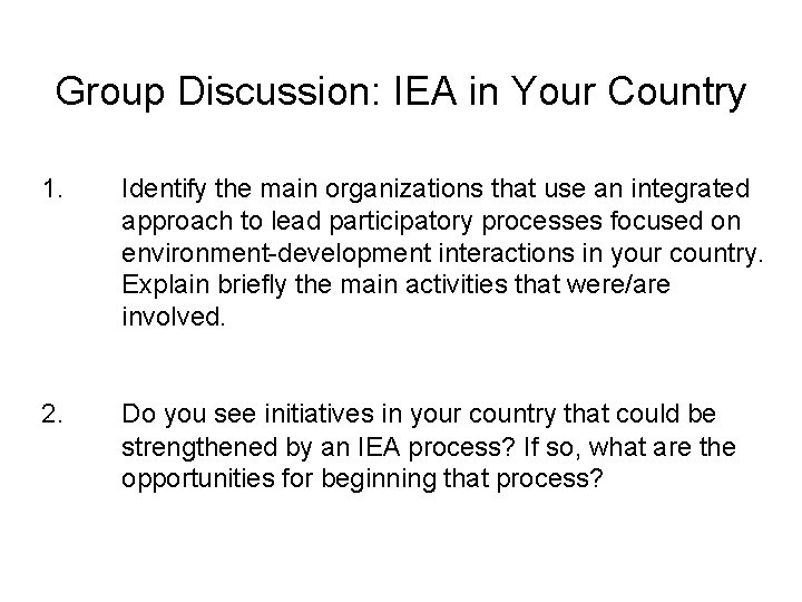 Group Discussion: IEA in Your Country 1. Identify the main organizations that use an Group Discussion: IEA in Your Country 1. Identify the main organizations that use an