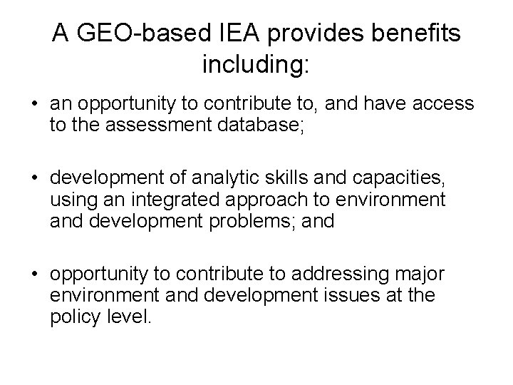A GEO-based IEA provides benefits including: • an opportunity to contribute to, and have A GEO-based IEA provides benefits including: • an opportunity to contribute to, and have