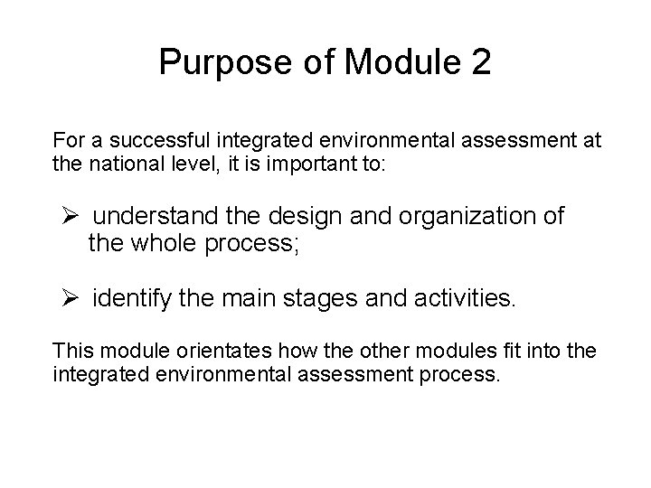Purpose of Module 2 For a successful integrated environmental assessment at the national level, Purpose of Module 2 For a successful integrated environmental assessment at the national level,