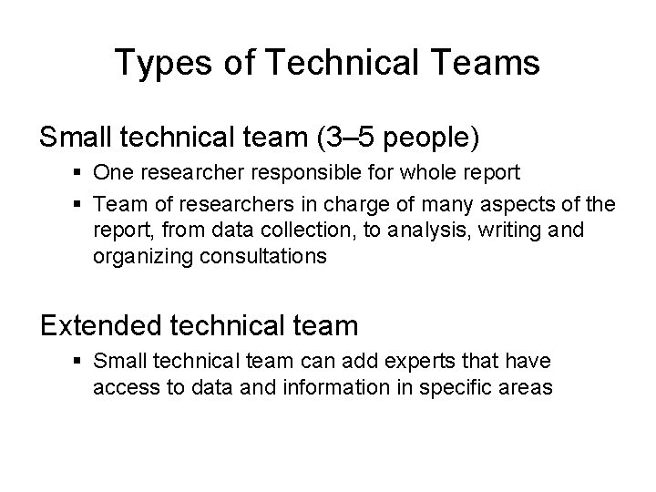 Types of Technical Teams Small technical team (3– 5 people) § One researcher responsible Types of Technical Teams Small technical team (3– 5 people) § One researcher responsible