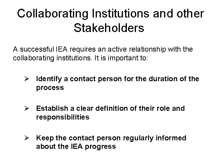 Collaborating Institutions and other Stakeholders A successful IEA requires an active relationship with the Collaborating Institutions and other Stakeholders A successful IEA requires an active relationship with the