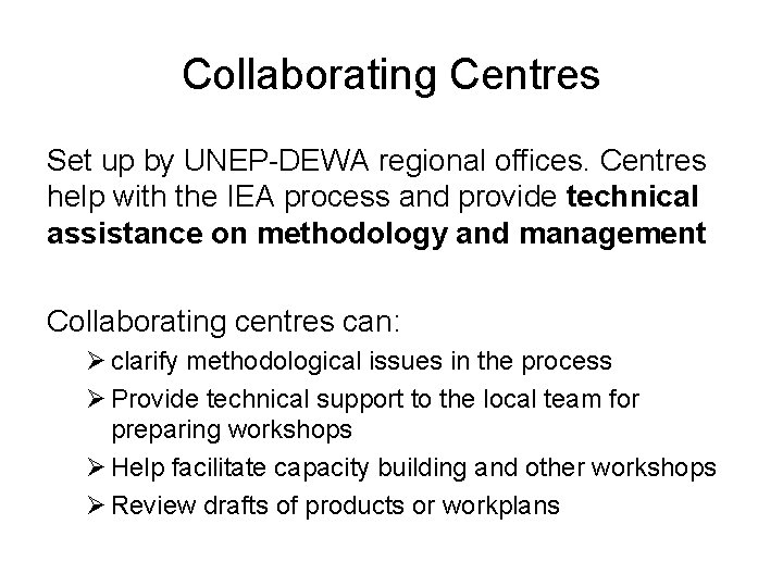 Collaborating Centres Set up by UNEP-DEWA regional offices. Centres help with the IEA process Collaborating Centres Set up by UNEP-DEWA regional offices. Centres help with the IEA process