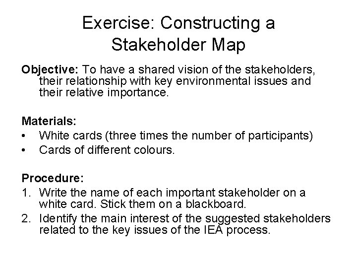 Exercise: Constructing a Stakeholder Map Objective: To have a shared vision of the stakeholders, Exercise: Constructing a Stakeholder Map Objective: To have a shared vision of the stakeholders,