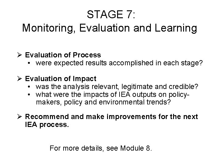 STAGE 7: Monitoring, Evaluation and Learning Ø Evaluation of Process • were expected results STAGE 7: Monitoring, Evaluation and Learning Ø Evaluation of Process • were expected results