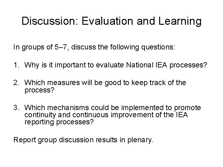 Discussion: Evaluation and Learning In groups of 5– 7, discuss the following questions: 1. Discussion: Evaluation and Learning In groups of 5– 7, discuss the following questions: 1.