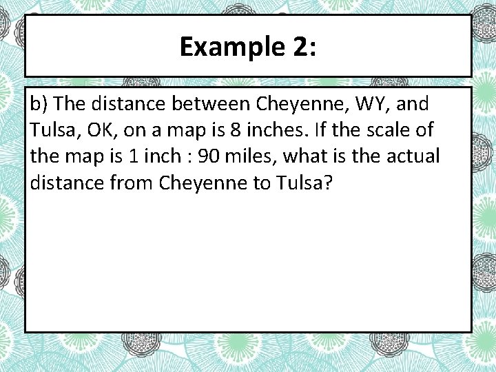 Example 2: b) The distance between Cheyenne, WY, and Tulsa, OK, on a map