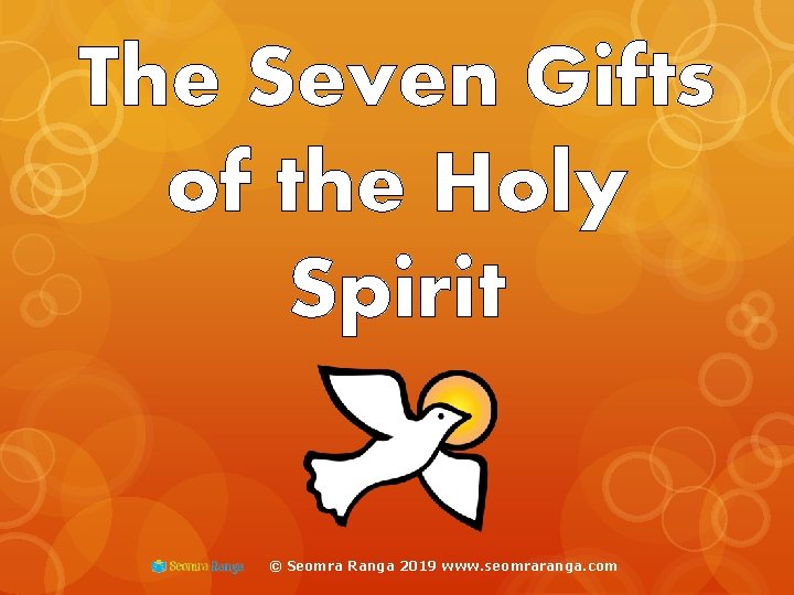 The Seven Gifts of the Holy Spirit © Seomra Ranga 2019 www. seomraranga. com
