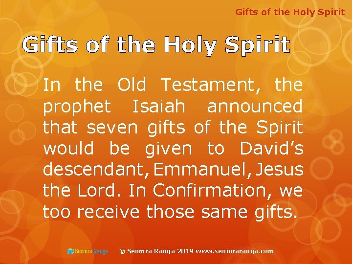 Gifts of the Holy Spirit In the Old Testament, the prophet Isaiah announced that
