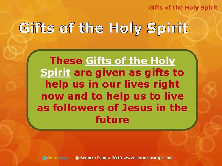 Gifts of the Holy Spirit These Gifts of the Holy Spirit are given as