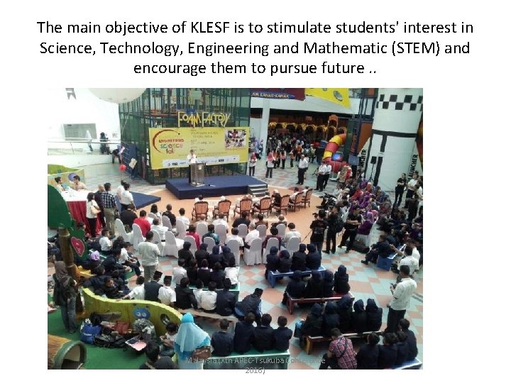 The main objective of KLESF is to stimulate students' interest in Science, Technology, Engineering