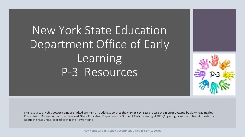 New York State Education Department Office of Early Learning P-3 Resources The resources in
