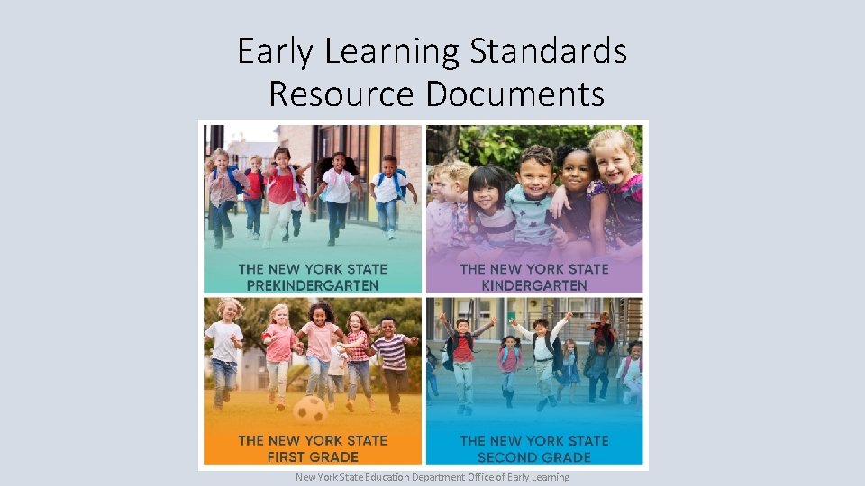 Early Learning Standards Resource Documents New York State Education Department Office of Early Learning