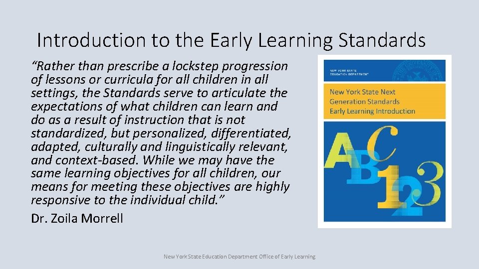 Introduction to the Early Learning Standards “Rather than prescribe a lockstep progression of lessons