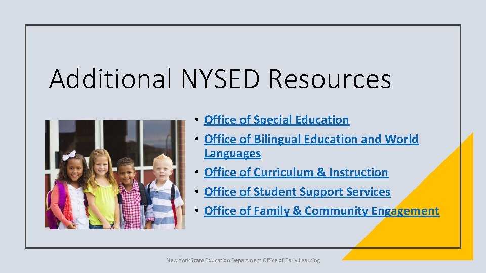 Additional NYSED Resources • Office of Special Education • Office of Bilingual Education and