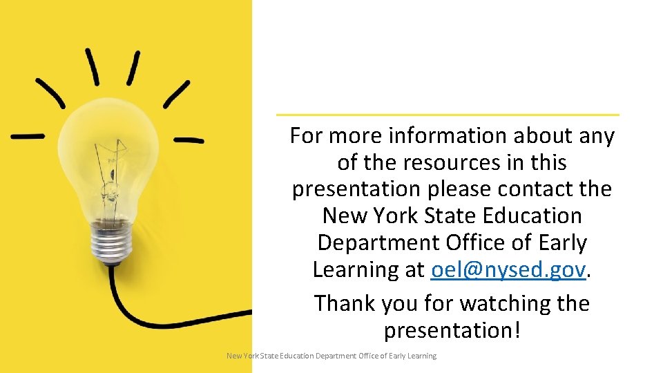 For more information about any of the resources in this presentation please contact the