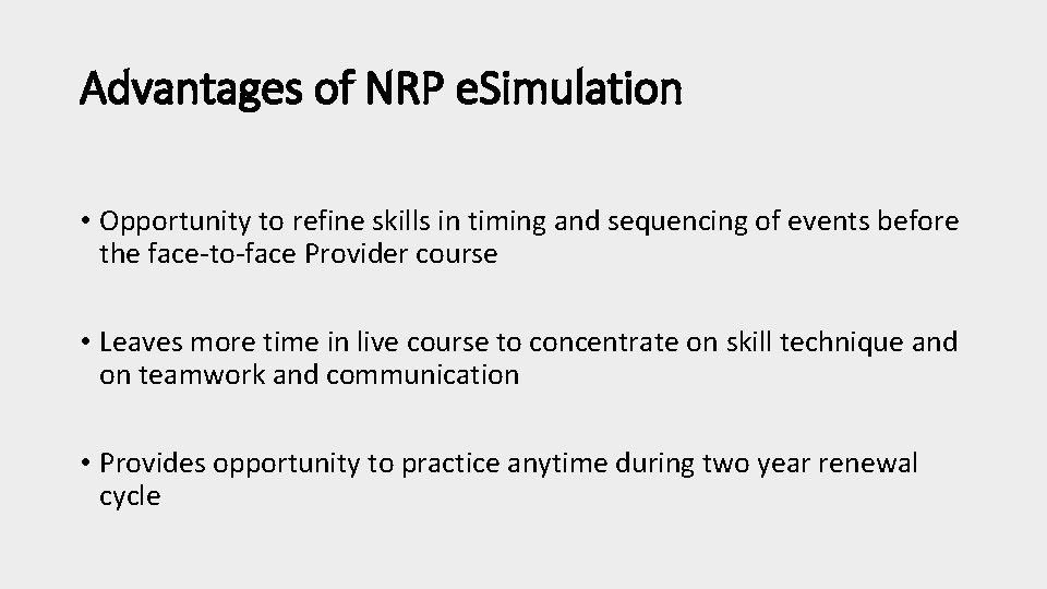 Advantages of NRP e. Simulation • Opportunity to refine skills in timing and sequencing