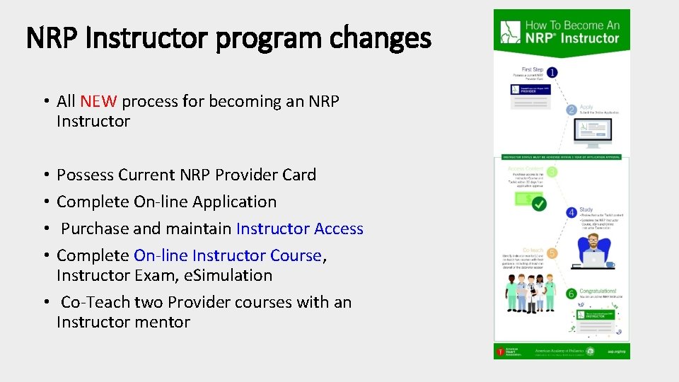 NRP Instructor program changes • All NEW process for becoming an NRP Instructor Possess