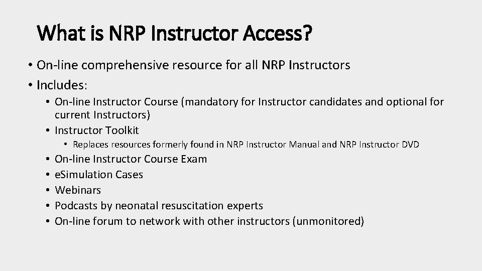 What is NRP Instructor Access? • On-line comprehensive resource for all NRP Instructors •