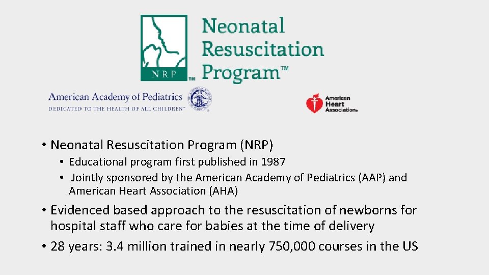  • Neonatal Resuscitation Program (NRP) • Educational program first published in 1987 •