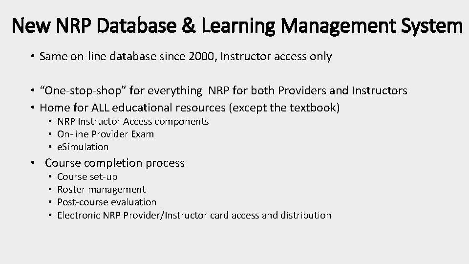 New NRP Database & Learning Management System • Same on-line database since 2000, Instructor