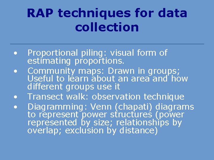 RAP techniques for data collection • • Proportional piling: visual form of estimating proportions.