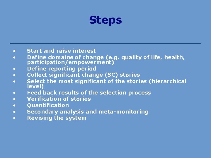 Steps • • • Start and raise interest Define domains of change (e. g.