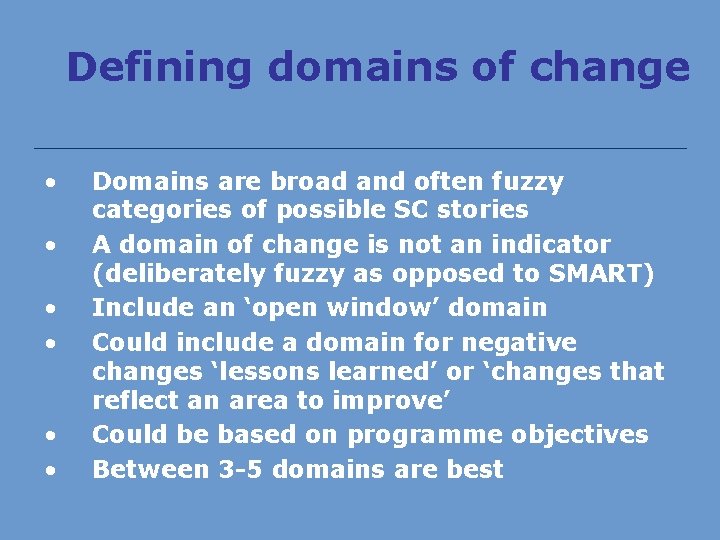 Defining domains of change • • • Domains are broad and often fuzzy categories