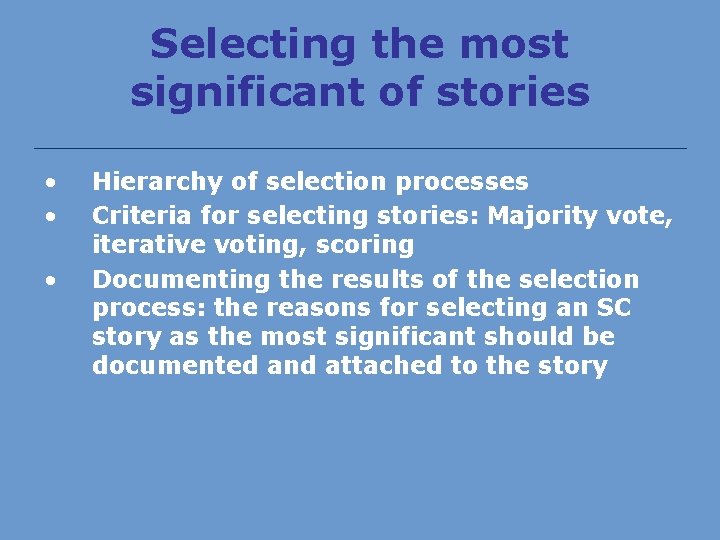 Selecting the most significant of stories • • • Hierarchy of selection processes Criteria