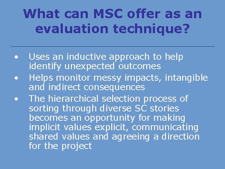 What can MSC offer as an evaluation technique? • • • Uses an inductive