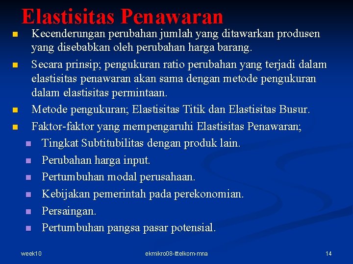 Elastisitas Penawaran n n Kecenderungan perubahan jumlah yang ditawarkan produsen yang disebabkan oleh perubahan Elastisitas Penawaran n n Kecenderungan perubahan jumlah yang ditawarkan produsen yang disebabkan oleh perubahan