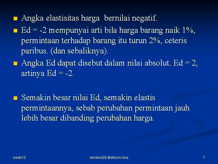n n Angka elastisitas harga bernilai negatif. Ed = -2 mempunyai arti bila harga n n Angka elastisitas harga bernilai negatif. Ed = -2 mempunyai arti bila harga