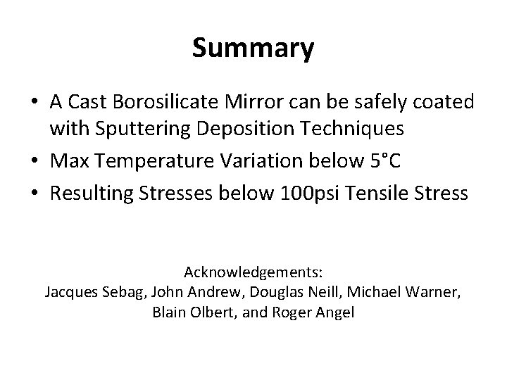 Summary • A Cast Borosilicate Mirror can be safely coated with Sputtering Deposition Techniques Summary • A Cast Borosilicate Mirror can be safely coated with Sputtering Deposition Techniques