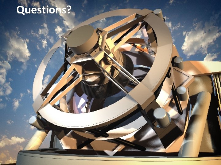 Questions? Questions?